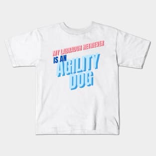 My Labrador Retriever is an agility dog Kids T-Shirt